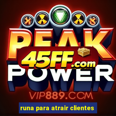 runa para atrair clientes